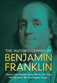 The Autobiography of Benjamin Franklin: Timeless Wisdom and Life Lessons